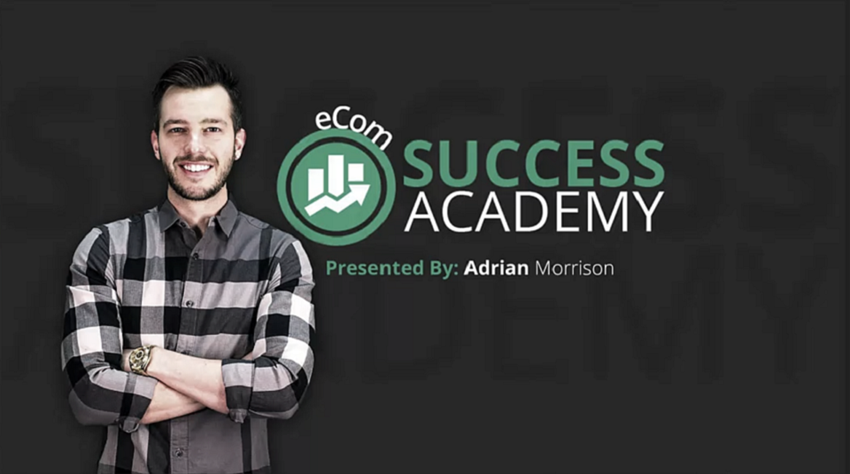 Adrian Morrison – eCom Success Academy 2017 Updates