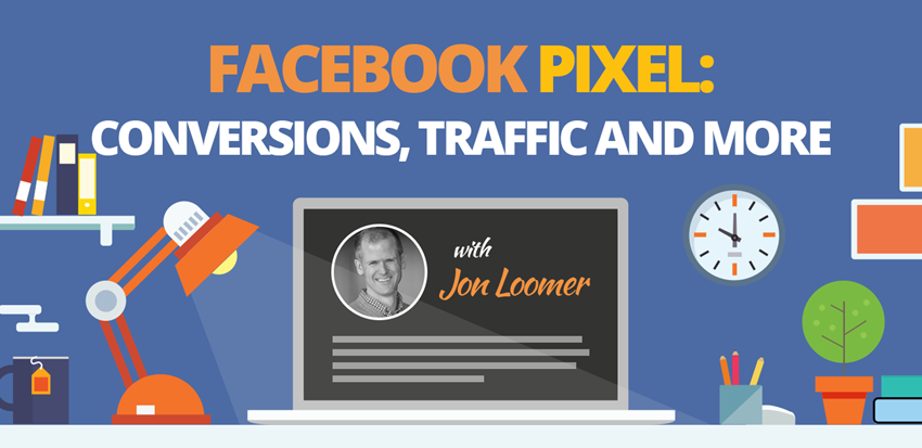 Jon Loomer – The Facebook Pixel-Conversions, Traffic and More